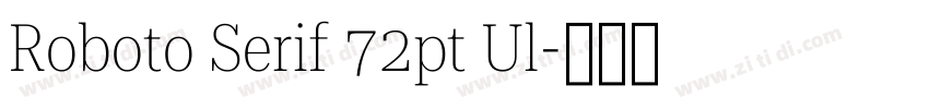 Roboto Serif 72pt Ul字体转换